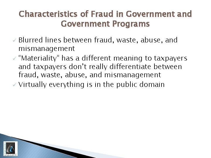 Characteristics of Fraud in Government and Government Programs Blurred lines between fraud, waste, abuse,