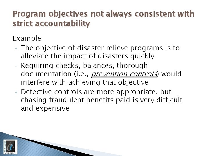 Program objectives not always consistent with strict accountability Example • The objective of disaster