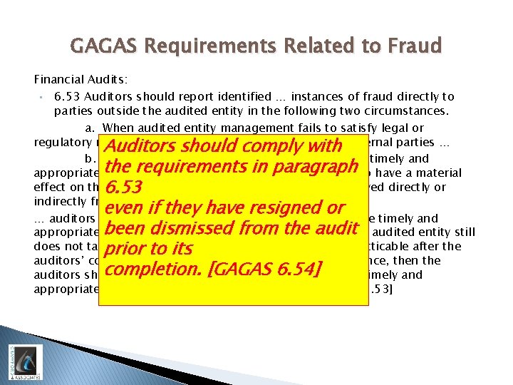 GAGAS Requirements Related to Fraud Financial Audits: • 6. 53 Auditors should report identified
