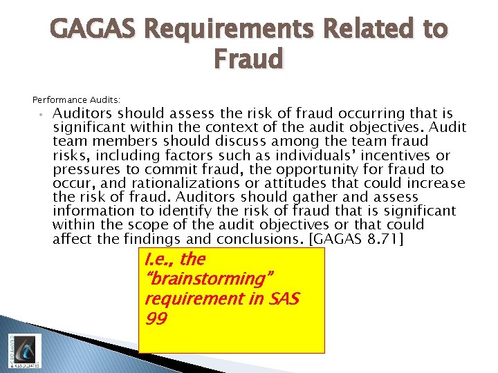 GAGAS Requirements Related to Fraud Performance Audits: • Auditors should assess the risk of