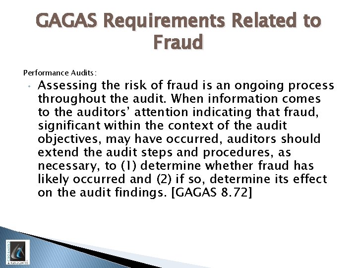 GAGAS Requirements Related to Fraud Performance Audits: • Assessing the risk of fraud is