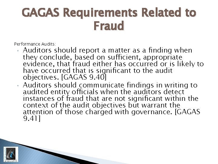 GAGAS Requirements Related to Fraud Performance Audits: • • Auditors should report a matter