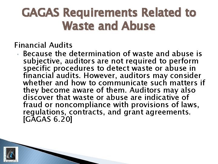 GAGAS Requirements Related to Waste and Abuse Financial Audits • Because the determination of