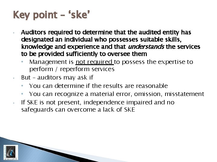 Key point – ‘ske’ • • • Auditors required to determine that the audited
