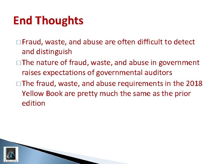 End Thoughts � Fraud, waste, and abuse are often difficult to detect and distinguish