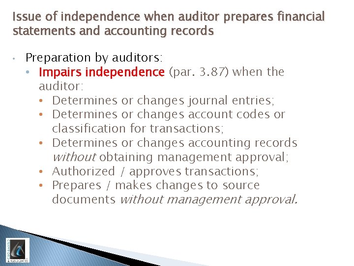 Issue of independence when auditor prepares financial statements and accounting records • Preparation by