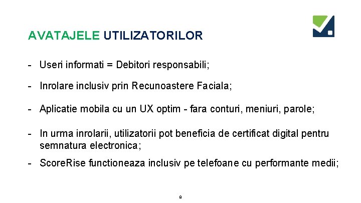 AVATAJELE UTILIZATORILOR - Useri informati = Debitori responsabili; - Inrolare inclusiv prin Recunoastere Faciala;