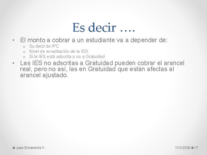 Es decir …. • El monto a cobrar a un estudiante va a depender