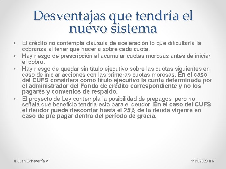 Desventajas que tendría el nuevo sistema • • El crédito no contempla cláusula de