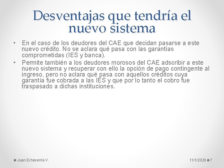 Desventajas que tendría el nuevo sistema • En el caso de los deudores del