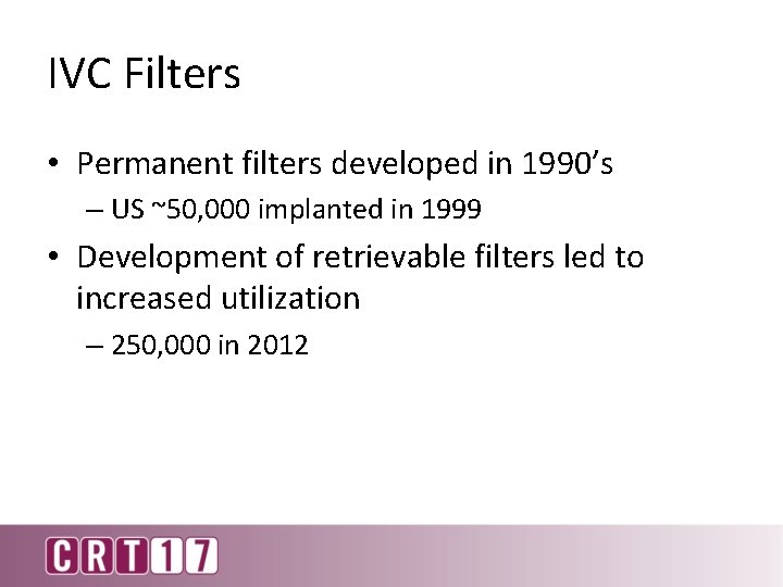 IVC Filters • Permanent filters developed in 1990’s – US ~50, 000 implanted in