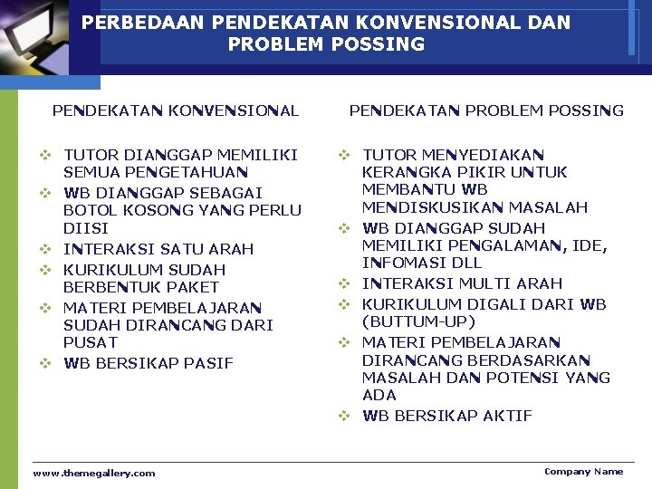 PERBEDAAN PENDEKATAN KONVENSIONAL DAN PROBLEM POSSING PENDEKATAN KONVENSIONAL v TUTOR DIANGGAP MEMILIKI SEMUA PENGETAHUAN