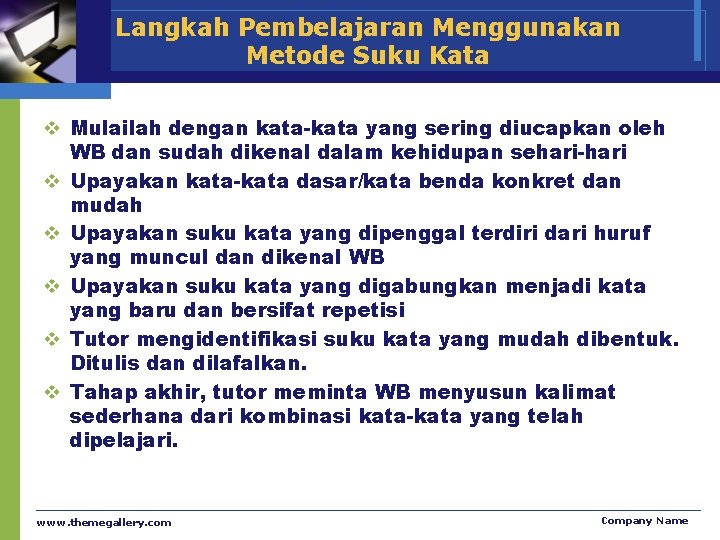 Langkah Pembelajaran Menggunakan Metode Suku Kata v Mulailah dengan kata-kata yang sering diucapkan oleh