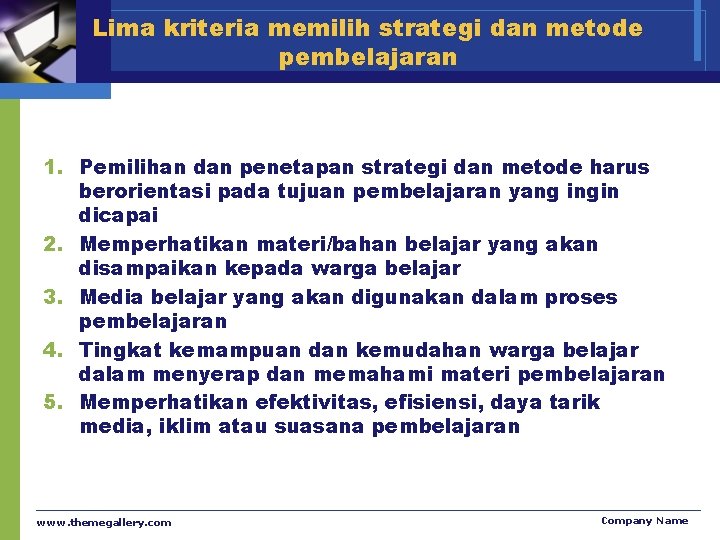 Lima kriteria memilih strategi dan metode pembelajaran 1. Pemilihan dan penetapan strategi dan metode