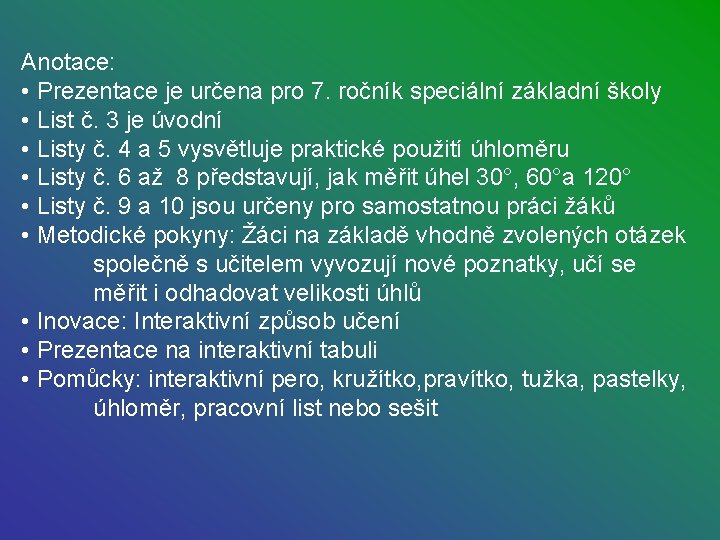 Anotace: • Prezentace je určena pro 7. ročník speciální základní školy • List č.