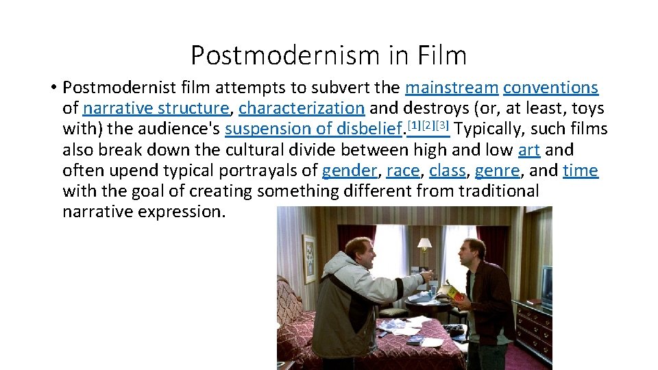 Postmodernism in Film • Postmodernist film attempts to subvert the mainstream conventions of narrative