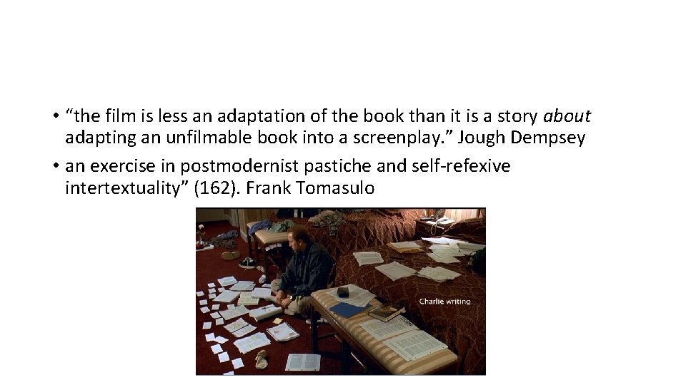  • “the film is less an adaptation of the book than it is