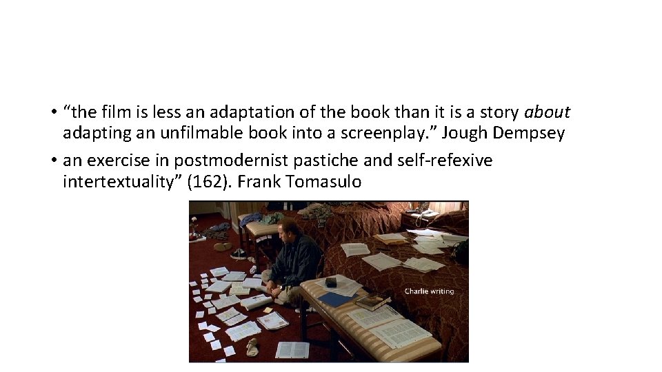 • “the film is less an adaptation of the book than it is • “the film is less an adaptation of the book than it is