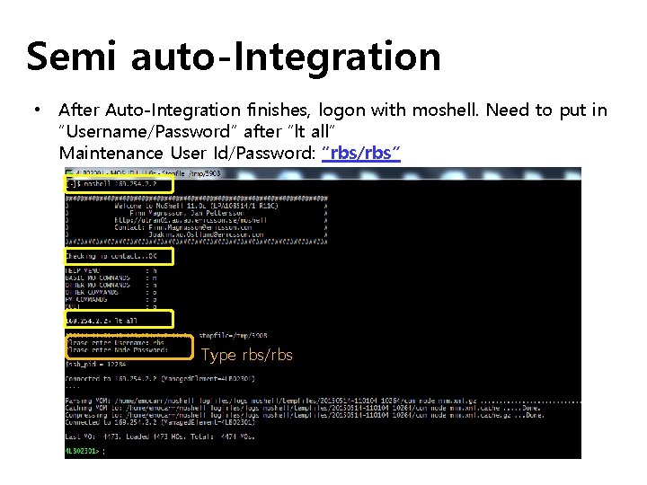 Semi auto-Integration • After Auto-Integration finishes, logon with moshell. Need to put in “Username/Password”