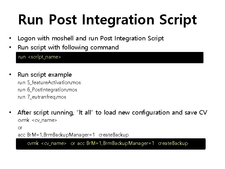 Run Post Integration Script • Logon with moshell and run Post Integration Script •