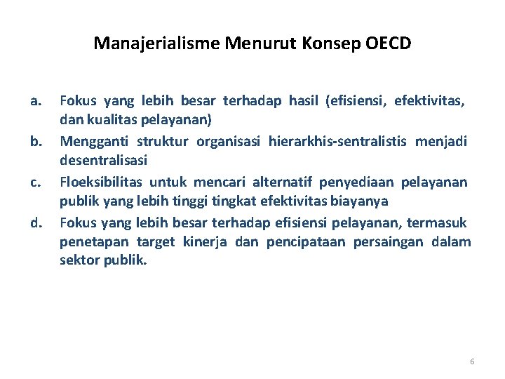 Manajerialisme Menurut Konsep OECD a. b. c. d. Fokus yang lebih besar terhadap hasil