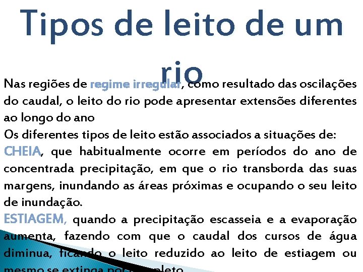 Tipos de leito de um rio Nas regiões de regime irregular, como resultado das