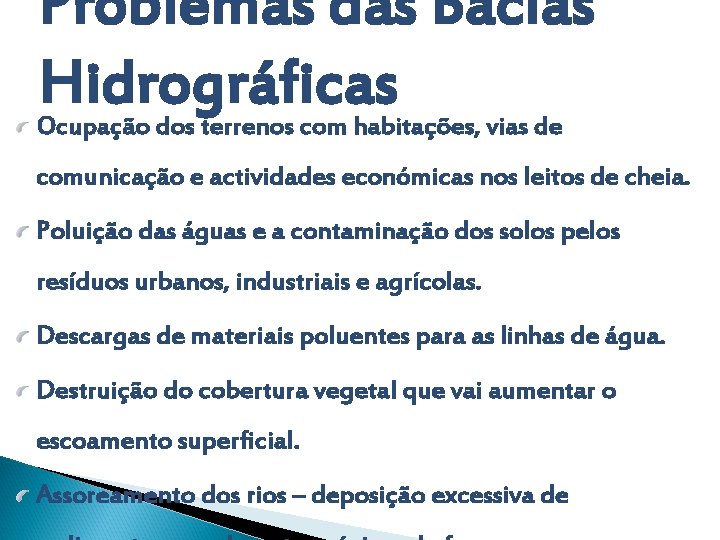 Problemas das Bacias Hidrográficas Ocupação dos terrenos com habitações, vias de comunicação e actividades