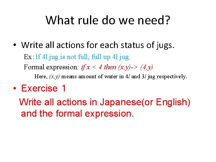 What rule do we need? • Write all actions for each status of jugs.