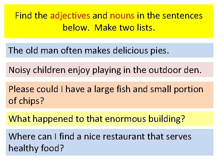 Find the adjectives and nouns in the sentences below. Make two lists. The old