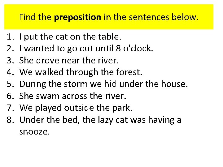 Find the preposition in the sentences below. 1. 2. 3. 4. 5. 6. 7.
