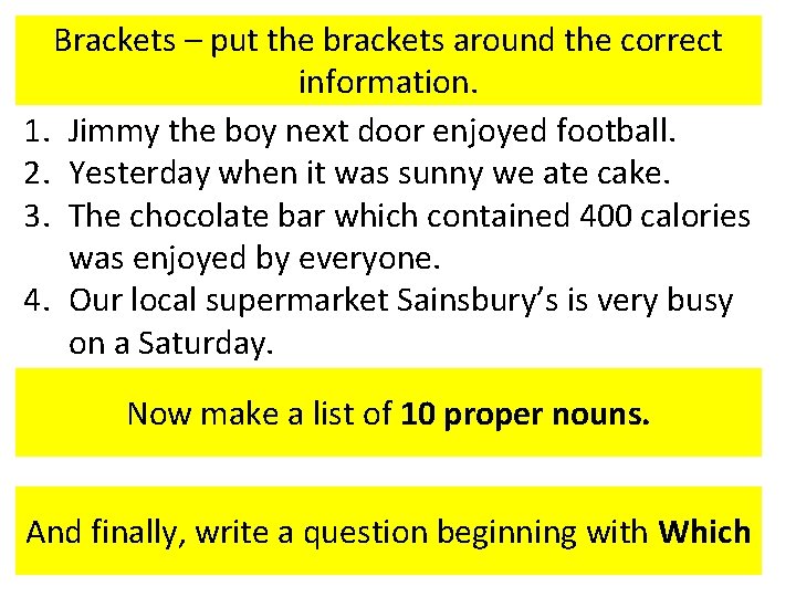 Brackets – put the brackets around the correct information. 1. Jimmy the boy next