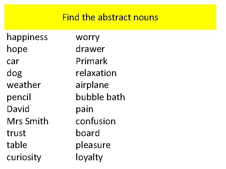 Find the abstract nouns happiness hope car dog weather pencil David Mrs Smith trust