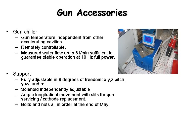 Gun Accessories • Gun chiller – Gun temperature independent from other accelerating cavities –