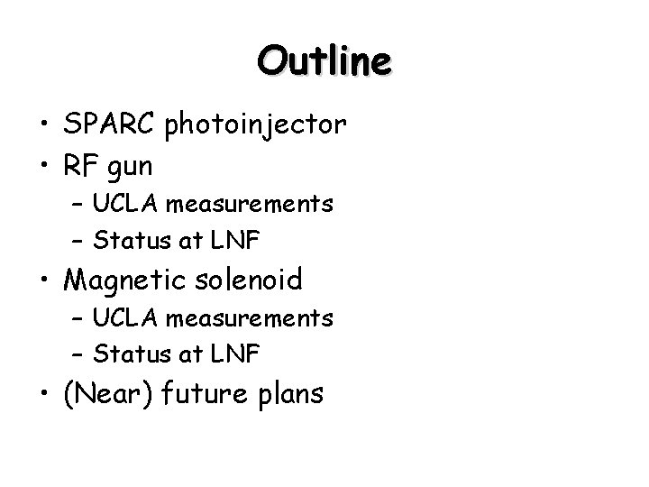 Outline • SPARC photoinjector • RF gun – UCLA measurements – Status at LNF