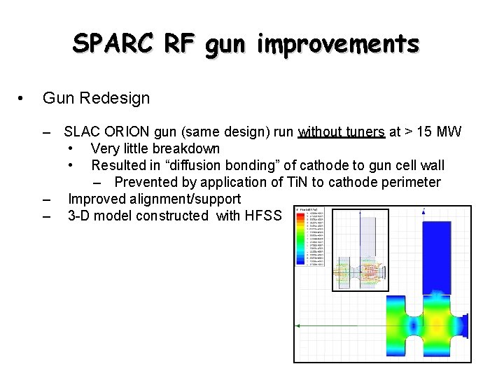 SPARC RF gun improvements • Gun Redesign – SLAC ORION gun (same design) run