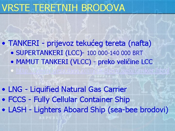 VRSTE TERETNIH BRODOVA • TANKERI - prijevoz tekućeg tereta (nafta) • SUPERTANKERI (LCC)- 100