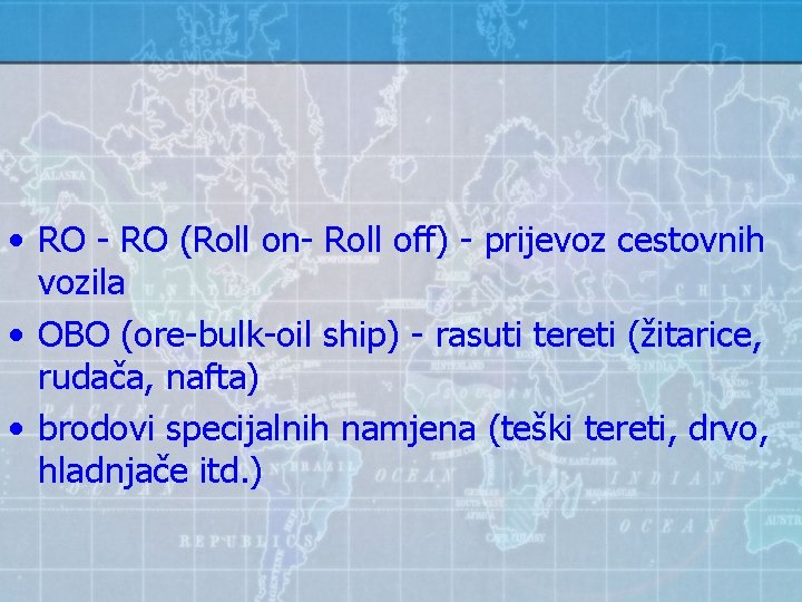  • RO - RO (Roll on- Roll off) - prijevoz cestovnih vozila •