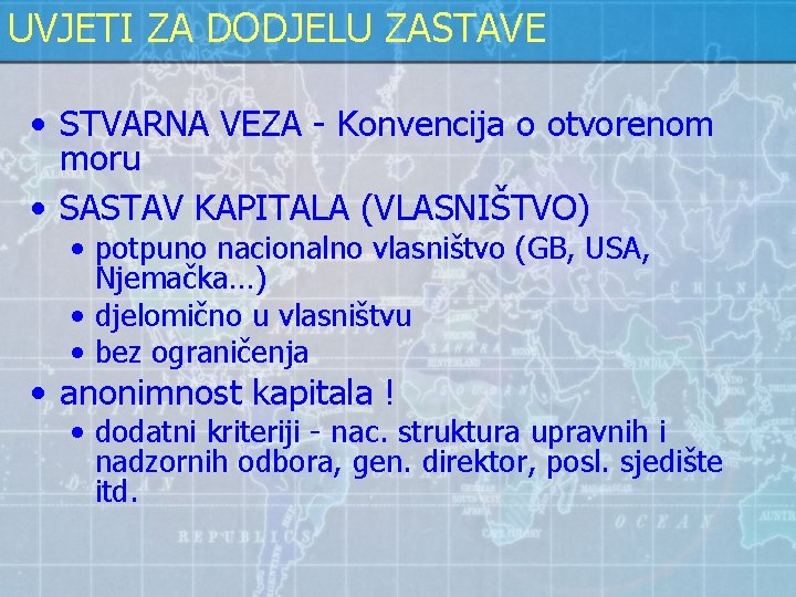 UVJETI ZA DODJELU ZASTAVE • STVARNA VEZA - Konvencija o otvorenom moru • SASTAV