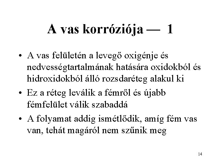 A vas korróziója — 1 • A vas felületén a levegő oxigénje és nedvességtartalmának