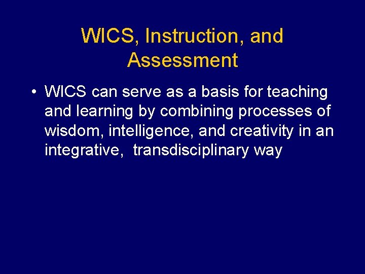 WICS, Instruction, and Assessment • WICS can serve as a basis for teaching and