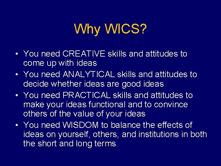Why WICS? • You need CREATIVE skills and attitudes to come up with ideas