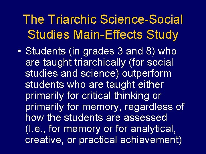 The Triarchic Science-Social Studies Main-Effects Study • Students (in grades 3 and 8) who