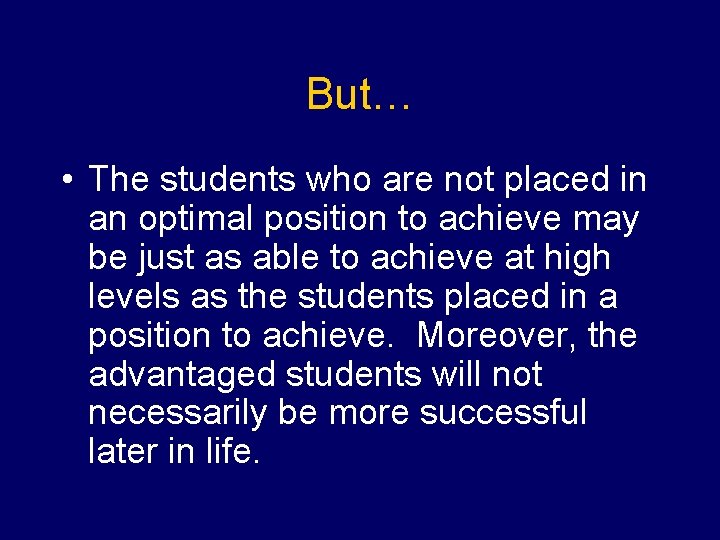 But… • The students who are not placed in an optimal position to achieve