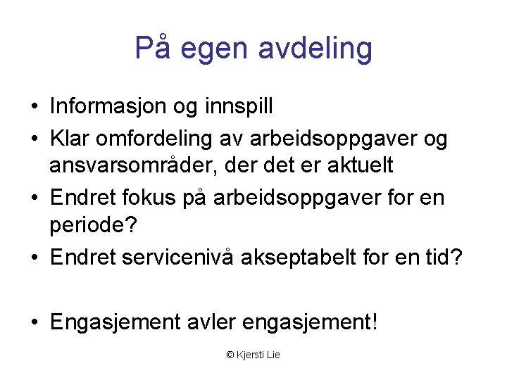 På egen avdeling • Informasjon og innspill • Klar omfordeling av arbeidsoppgaver og ansvarsområder,