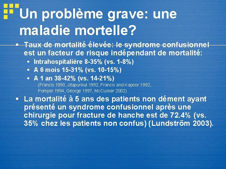 Un problème grave: une maladie mortelle? § Taux de mortalité élevée: le syndrome confusionnel Un problème grave: une maladie mortelle? § Taux de mortalité élevée: le syndrome confusionnel