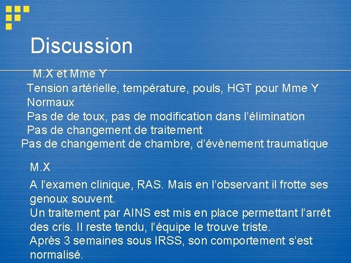 Discussion M. X et Mme Y Tension artérielle, température, pouls, HGT pour Mme Y Discussion M. X et Mme Y Tension artérielle, température, pouls, HGT pour Mme Y