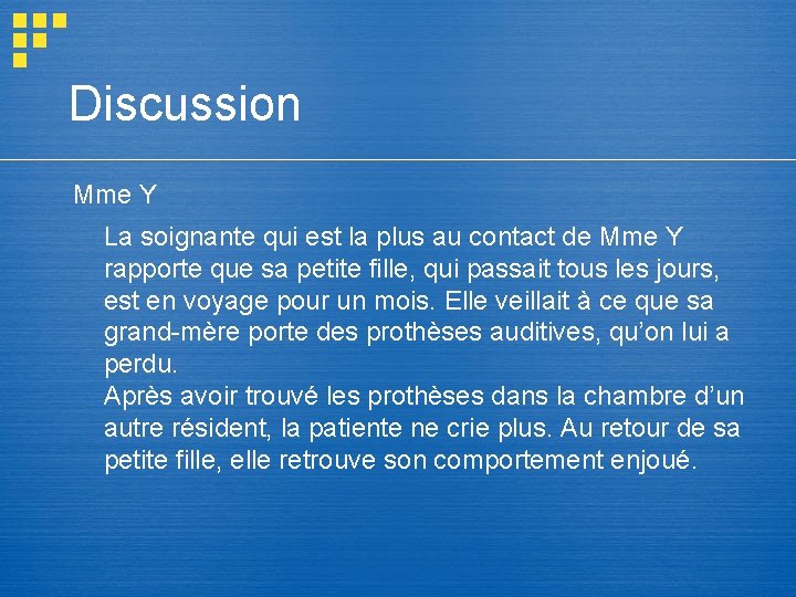 Discussion Mme Y La soignante qui est la plus au contact de Mme Y Discussion Mme Y La soignante qui est la plus au contact de Mme Y