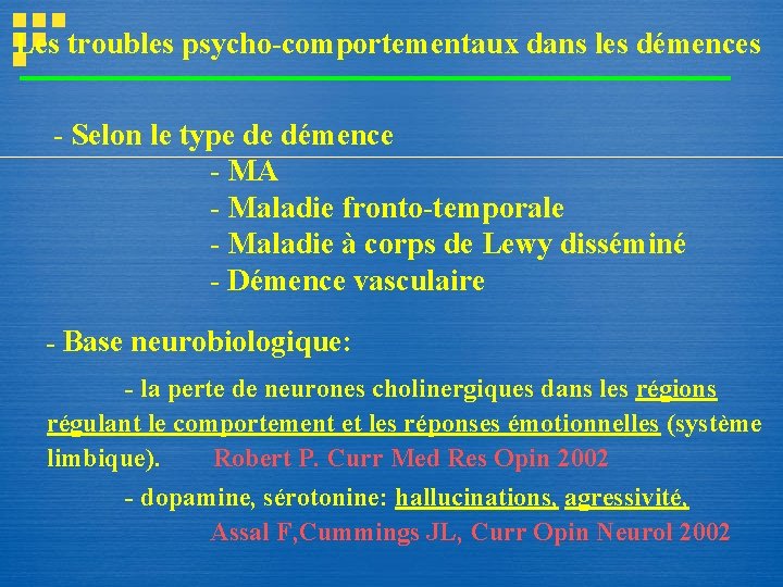 Les troubles psycho-comportementaux dans les démences - Selon le type de démence - MA Les troubles psycho-comportementaux dans les démences - Selon le type de démence - MA