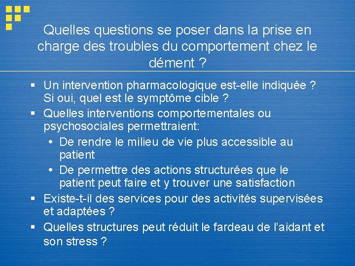 Quelles questions se poser dans la prise en charge des troubles du comportement chez Quelles questions se poser dans la prise en charge des troubles du comportement chez