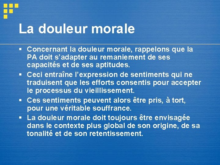 La douleur morale § Concernant la douleur morale, rappelons que la PA doit s’adapter La douleur morale § Concernant la douleur morale, rappelons que la PA doit s’adapter